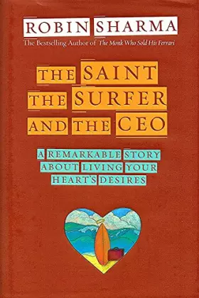 Couverture du produit · The Saint, the Surfer and the CEO: A Remarkable Story About Living Your Heart's Desires