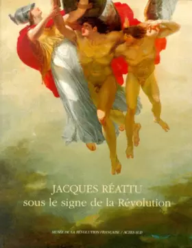 Couverture du produit · Jacques Reattu : sous le signe de la révolution