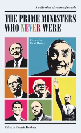 Couverture du produit · Prime Ministers Who Never Were: A Collection of Counterfactuals