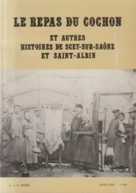 Couverture du produit · Le repas du cochon et autres histoires de scey sur saone et saint albin