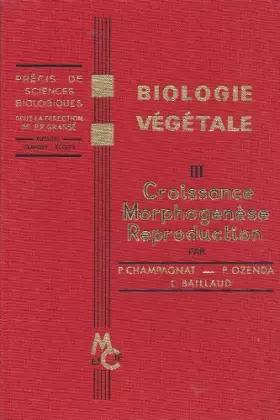 Couverture du produit · Biologie végétale III. : Croissance - Morphogenèse - Reproduction [Relié] P. Champagnat P. Ozenda et L. Baillaud
