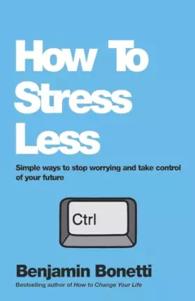 Couverture du produit · How To Stress Less: Simple ways to stop worrying and take control of your future
