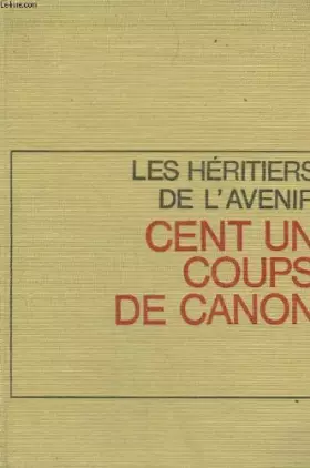 Couverture du produit · Les héritiers De l' Avenir - Cent Un Coups De Canon