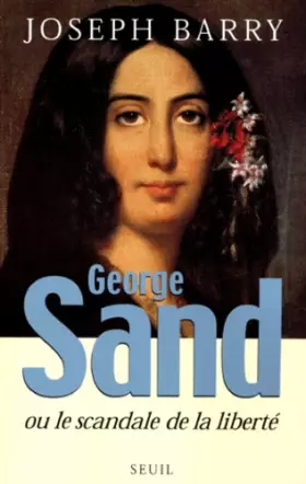 Couverture du produit · George Sand ou le Scandale de la liberté