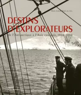 Couverture du produit · Destins d'explorateurs : De l'Antarctique à l'Asie centrale, 1908-1950