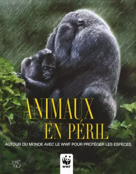 Couverture du produit · Animaux en péril : Autour du monde avec le WWF pour protéger les espèces
