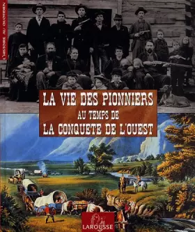 Couverture du produit · La Vie des Pionniers au temps de la Conquête de l'Ouest