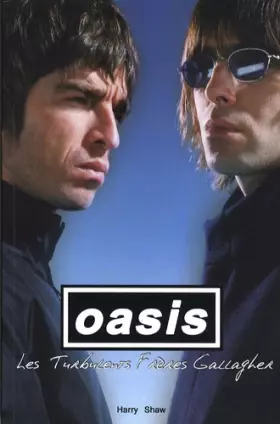 Couverture du produit · Oasis : Les Turbulents Frères Gallagher