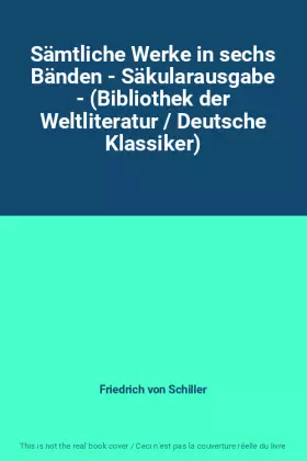 Couverture du produit · Sämtliche Werke in sechs Bänden - Säkularausgabe - (Bibliothek der Weltliteratur / Deutsche Klassiker)