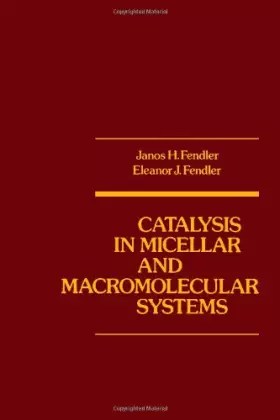 Couverture du produit · Catalysis in Micellar and Macromolecular Systems