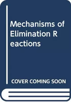 Couverture du produit · Mechanisms of Elimination Reactions