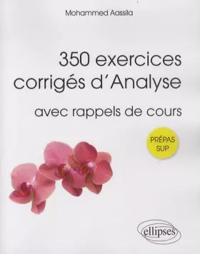 Couverture du produit · 350 Exercices Corrigés d'Analyse avec Rappels de Cours Prépas Sup
