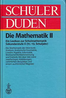 Couverture du produit · Schülerduden: Die Mathematik II. Ein Lexikon zur Schulmathematik Sekundarstufe II (11. - 13. Schuljahr)
