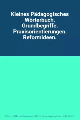 Couverture du produit · Kleines Pädagogisches Wörterbuch. Grundbegriffe. Praxisorientierungen. Reformideen.