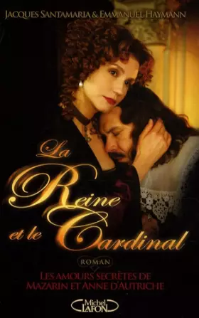 Couverture du produit · La Reine et le Cardinal : Les amours secrètes de Mazarin et Anne d'Autriche