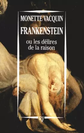 Couverture du produit · Frankenstein ou les Délires de la raison : Essai
