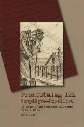 Couverture du produit · Frontstalag 122 Compiègne-Royallieu: Un camp d'internement allemand dans l'Oise, 1941-1944