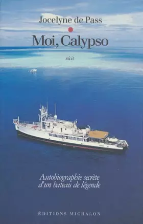 Couverture du produit · Moi, Calypso : Autobiographie secrète d'un bateau de légende