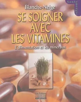 Couverture du produit · Se soigner avec les vitamines, l'alimentation, les plantes et les minéraux naturels