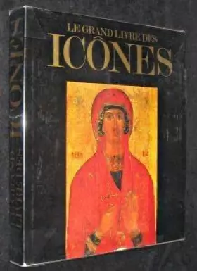 Couverture du produit · WEITZMANN (Kurt), CHATZIDAKIS (Manolis) et RADOJCIC (Svetozar).‎ Le grand livre des icones
