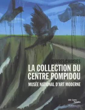 Couverture du produit · La collection du Centre Pompidou: Musée national d'art moderne, oeuvres choisies