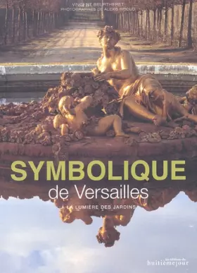 Couverture du produit · Symbolique De Versailles. A La Lumiere Des Jardins