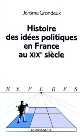 Couverture du produit · Histoire des idées politiques en France au XIXe siècle