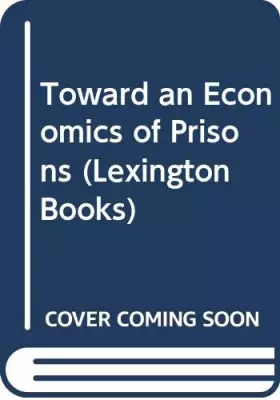 Couverture du produit · Toward an Economics of Prisons