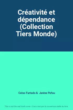 Couverture du produit · Créativité et dépendance (Collection Tiers Monde)
