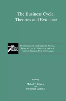 Couverture du produit · The Business Cycle: Theories and Evidence : Proceedings of the Sixteenth Annual Economic Policy Conference of the Federal Reser