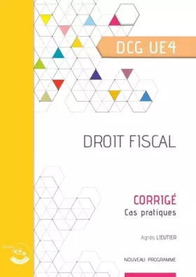 Couverture du produit · Droit fiscal - Corrigé: Cas pratiques du DCG UE4