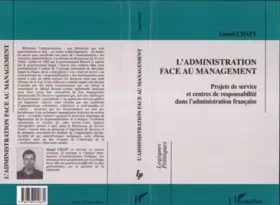 Couverture du produit · L' administration face au management : Projets de service et centres de responsabilité dans l'administration française