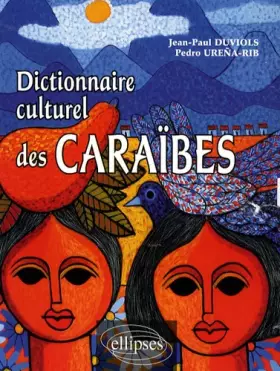 Couverture du produit · Caraïbes, dictionnaire culturel : histoire, littérature, arts plastiques, musique, traditions populaires, biographies