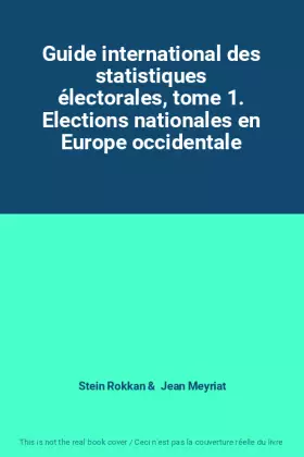 Couverture du produit · Guide international des statistiques électorales, tome 1. Elections nationales en Europe occidentale