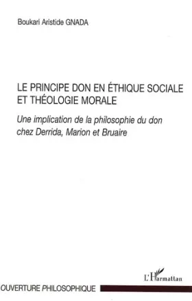 Couverture du produit · Le principe don en éthique sociale et théologie morale: Une implication de la philosophie du don chez Derrida, Marion et Bruair