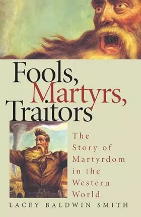Couverture du produit · Fools, Martyrs, Traitors: The Story of Martyrdom in the Western World
