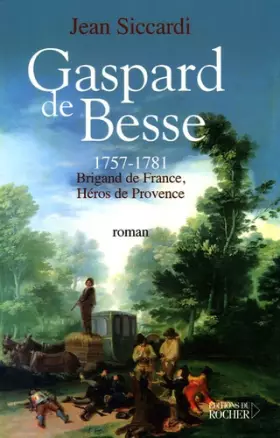 Couverture du produit · Gaspard de Besse : 1757-1781 Brigand de France, Héros de Provence