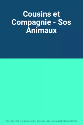 Couverture du produit · Cousins et Compagnie - Sos Animaux