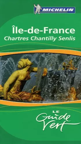 Couverture du produit · Ile-de-France : Chartres Chantilly Senlis