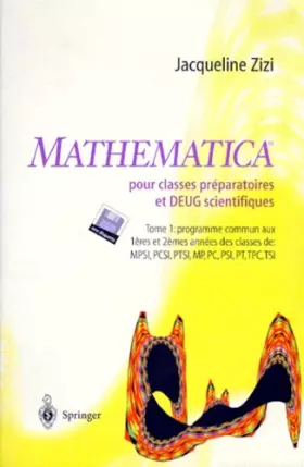Couverture du produit · Mathématica TM pour classes préparatoires et DEUG scientifiques : Tome 1: programme commun aux 1eres et 2emes années des classe