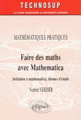 Couverture du produit · Faire des Mathématiques avec MATHEMATICA, Mathématiques pratiques