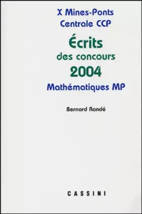 Couverture du produit · Problèmes corrigés des écrits de concours 2004 X Mines-Ponts Centrale CCP : Mathématiques MP