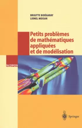 Couverture du produit · Petits problèmes de mathématiques appliquées et de modélisation : Issus des concours d'entrée à l'Ecole Normale Supérieure de C