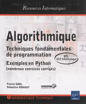 Couverture du produit · Algorithmique - Techniques fondamentales de programmation - Exemples en Python (nombreux exercices corrigés) - BTS, DUT informa