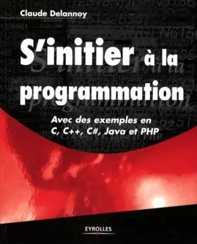 Couverture du produit · S'initier à la programmation - Avec des exemples en C, C++, C, Java et PHP