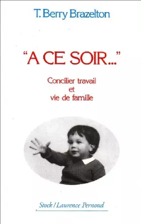 Couverture du produit · A ce soir : concilier travail et vie de famille