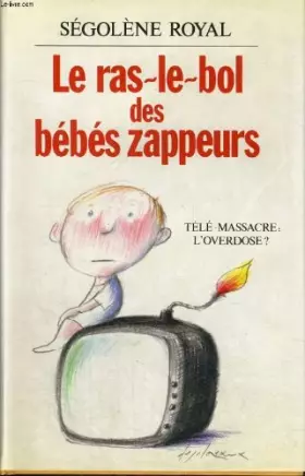 Couverture du produit · Le Ras Le Bol Des Bebes Zappeurs.