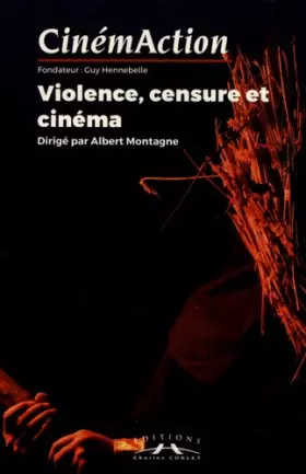 Couverture du produit · Cinemaction N 167 Violence, Censure et Cinema - Ete 2018