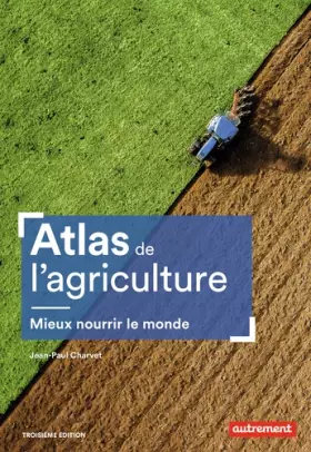 Couverture du produit · Atlas de l'agriculture: Mieux nourrir le monde