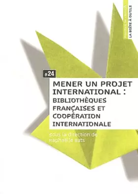 Couverture du produit · Mener un Projet International. Biliotheques Françaises et Cooperation Internationale